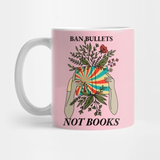 Ban Bullets Not Books Mug